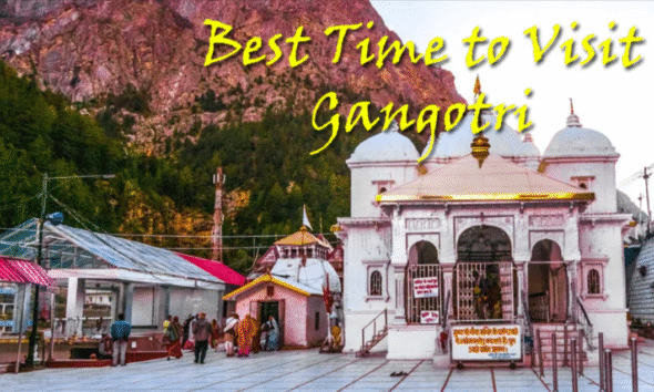 Best Time to Visit Gangotri